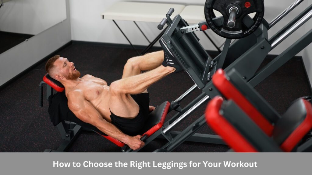 How to Choose the Right Leggings for Your Workout