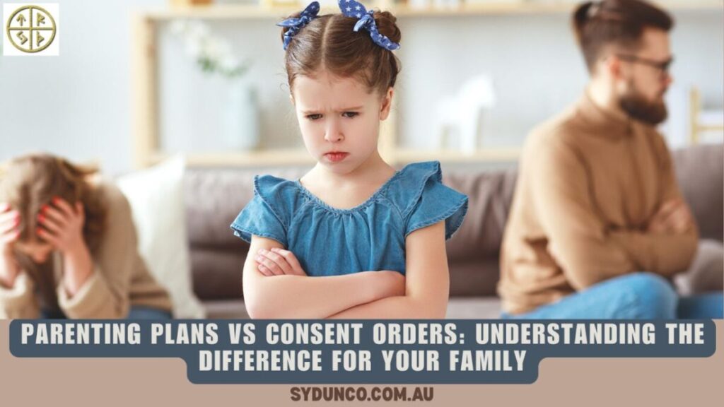 Parenting Plans vs Consent Orders