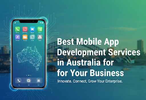 Best Mobile App Development Services in Australia for Your Business ...